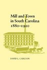 Mill and Town in South Carolina 18801920