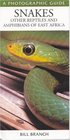 Photographic Guide to Snakes Other Reptiles and Amphibians of East Africa