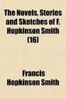 The Novels Stories and Sketches of F Hopkinson Smith