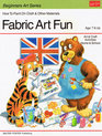 Fabric Art Fun (Beginners Art Series)