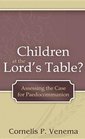 Children at the Lord's Table Assessing the Case for Paedocommunion