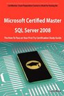Microsoft Certified Master SQL Server 2008 Exam Preparation Course in a Book for Passing the Microsoft Certified Master SQL Server 2008 Exam  The  on Your First Try Certification Study Guide