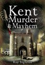 Kent Murder and Mayhem