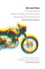 Zen and Now On the Trail of Robert Pirsig and the Art of Motorcycle Maintenance