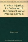 Criminal Injustice An Evaluation of the Criminal Justice Process in Britain