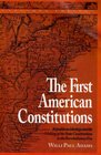 The First American Constitutions Republican Ideology and the Making of the State Constitutions in the Revolutionary Era  Republican Ideology and the  State Constitutions in the Revolutionary Era