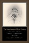 The Man Awakened From Dreams One Man's Life In A North China Village 18571942