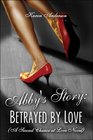 Abby's Story Betrayed by Love