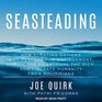 Seasteading How Ocean Cities Will Change the World
