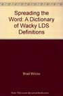 Spreading the Word A Dictionary of Wacky LDS Definitions