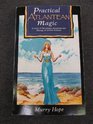 Practical Atlantean Magic A Study of the Science Mysticism and Theurgy of Ancient Atlantis