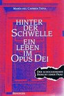 Hinter der Schwelle Ein Leben im Opus Dei Der schockierende Bericht einer Frau