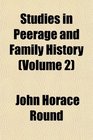 Studies in Peerage and Family History