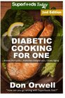 Diabetic Cooking For One: 170+ Recipes, Diabetics Diet,Diabetic Cookbook For One,Gluten Free Cooking, Wheat Free, Antioxidants & Phytochemicals, ... Weight loss-Diabetic Living) (Volume 90)