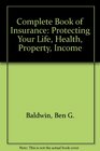 The Complete Book of Insurance Protecting Your Life Health Property  Income