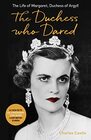 The Duchess Who Dared The Life of Margaret Duchess of Argyll