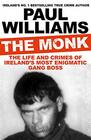 The Monk The Life and Crimes of Ireland's Most Enigmatic Gang Boss