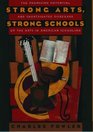 Strong Arts Strong Schools The Promising Potential and Shortsighted Disregard of the Arts in American Schooling