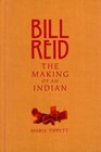 Bill Reid  The Making of an Indian The Making of an Indian 2003 publication