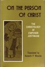 On the Person of Christ The Christology of Emperor Justinian