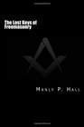 The Lost Keys of Freemasonry or  The Secret of Hiram Abiff