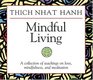 Mindful Living A Collection of Teachings on Love Mindfulness and Meditation