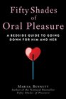 Fifty Shades of Oral Pleasure A Bedside Guide to Going Down for Him and Her