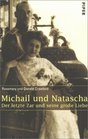 Michail und Natascha Der letzte Zar und seine groe Liebe