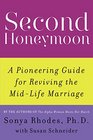 Second Honeymoon A Pioneering Guide for Reviving the MidLife Marriage