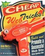 Cheap Web Tricks Build and Promote a Successful Web Site Without Spending a Dime