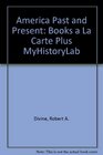America Past and Present Volume I Books a la Carte Plus MyHistoryLab