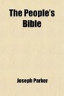 The People's Bible Discourses Upon Holy Scripture