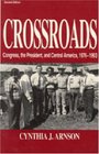 Crossroads Congress the President and Central America 19761993