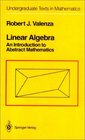 Linear Algebra  An Introduction to Abstract Mathematics