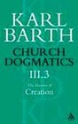 Church Dogmatics the Doctrine of Creation The Creator and His Creature