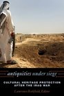 Antiquities under Siege: Cultural Heritage Protection after the Iraq War