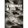 A Conspiracy of Cells: One Woman's Immortal Legacy and the Medical Scandal It Caused