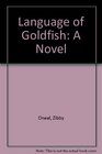 Language of Goldfish A Novel