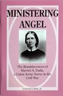 Ministering Angel The Reminiscences of Harriet A Dada a Union Army Nurse in the Civil War
