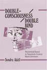 Double Consciousness/Double Bind Theoretical Issues in TwentiethCentury Black Literature