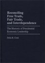 Reconciling Free Trade Fair Trade and Interdependence