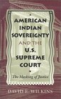 American Indian Sovereignty and the US Supreme Court  The Masking of Justice