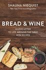 Bread and Wine A Love Letter to Life Around the Table with Recipes
