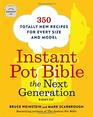 Instant Pot Bible The Next Generation 350 Totally New Recipes for Every Size and Model