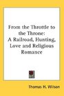 From the Throttle to the Throne A Railroad Hunting Love and Religious Romance