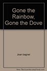 Gone the Rainbow Gone the Dove