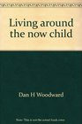 Living around the now child