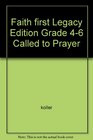 Faith first Legacy Edition Grade 46 Called to Prayer