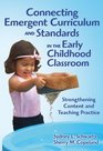 Connecting Emergent Curriculum and Standards in the Early Childhood Classroom Strengthening Content and Teaching Practice