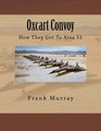 Oxcart Convoy How They Got To Area 51